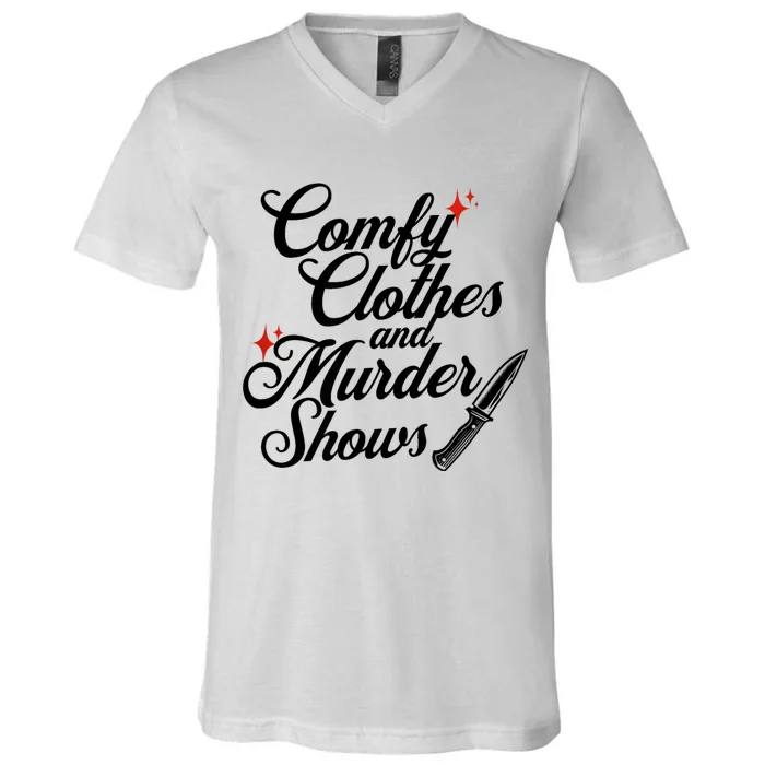 Comfy Clothes And Murder Shows V-Neck T-Shirt