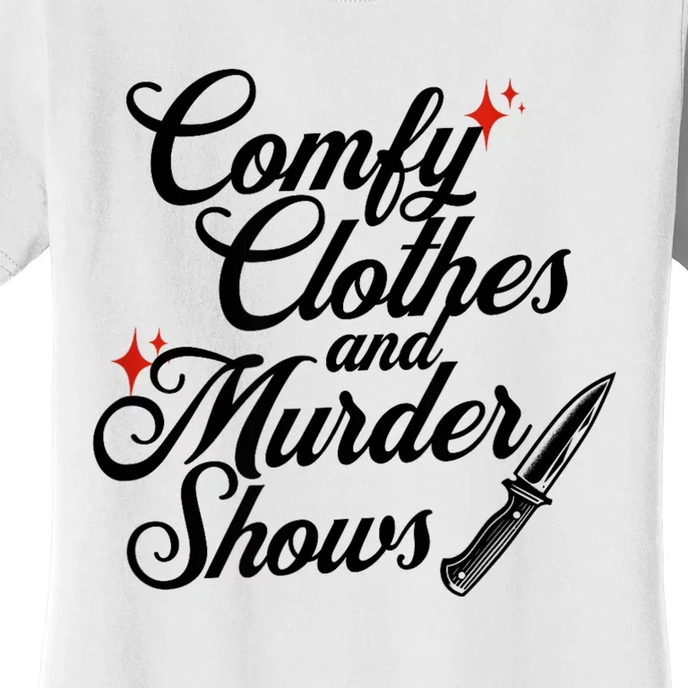 Comfy Clothes And Murder Shows Women's T-Shirt