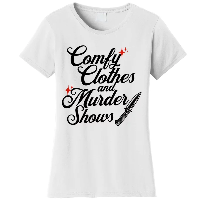 Comfy Clothes And Murder Shows Women's T-Shirt