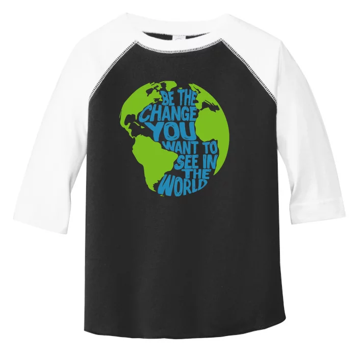 Climate Change Be The Change You Want To See In The World Toddler Fine Jersey T-Shirt