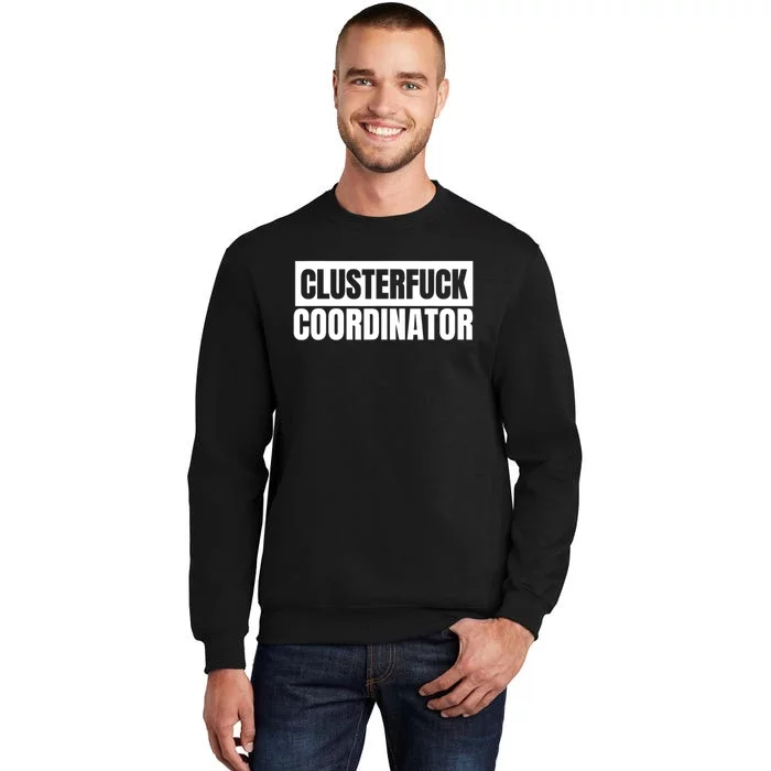 Clusterfuck Coordinator Boss Manager Dads Moms Funny Chaos Sweatshirt