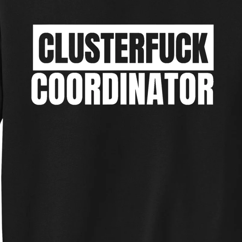 Clusterfuck Coordinator Boss Manager Dads Moms Funny Chaos Sweatshirt