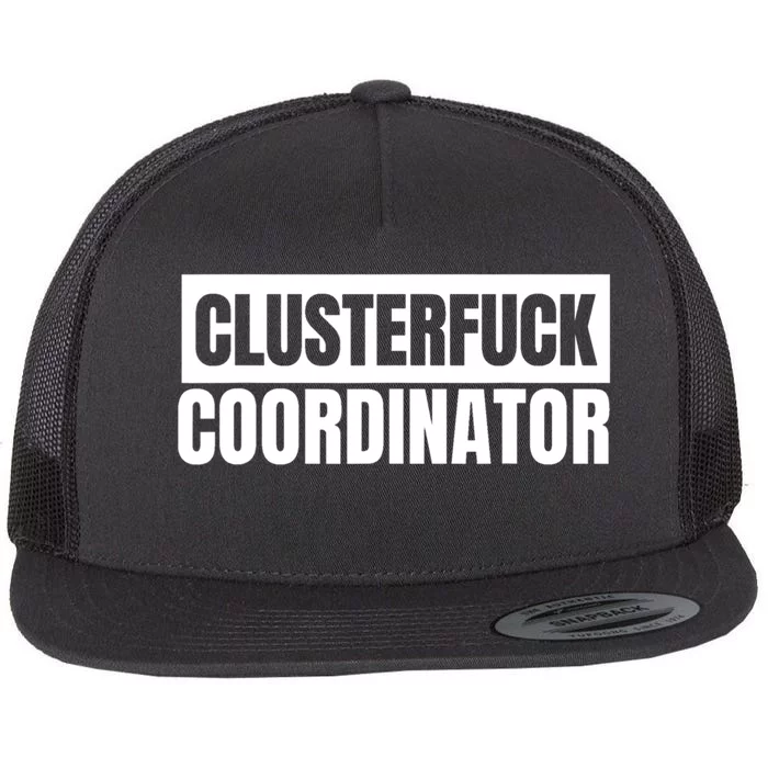 Clusterfuck Coordinator Boss Manager Dads Moms Funny Chaos Flat Bill Trucker Hat