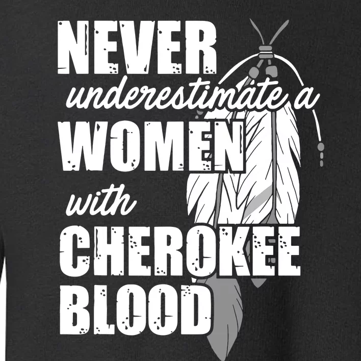 Cool Cherokee Blood Women Funny Native American Gift For Her Toddler Sweatshirt