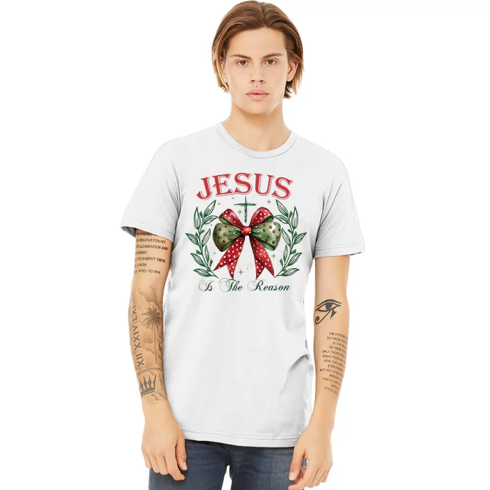 Christmas Coquette Bow Jesus Is The Reason For The Season Premium T-Shirt