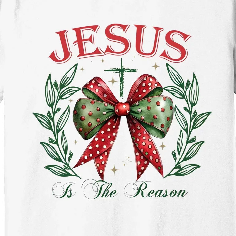 Christmas Coquette Bow Jesus Is The Reason For The Season Premium T-Shirt