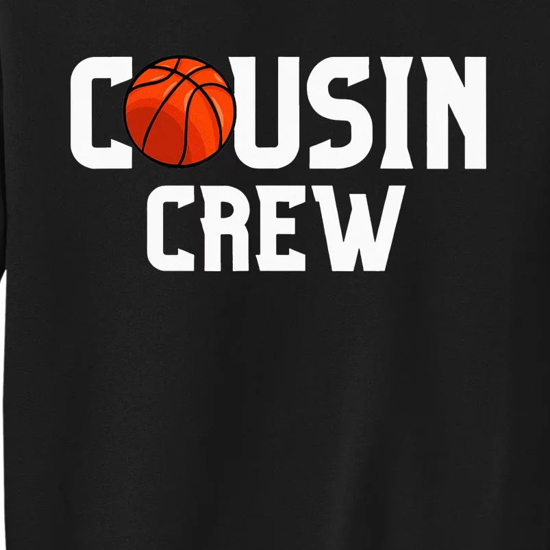 Cousin Crew Basketball Squad Family Friends Basketball Tall Sweatshirt