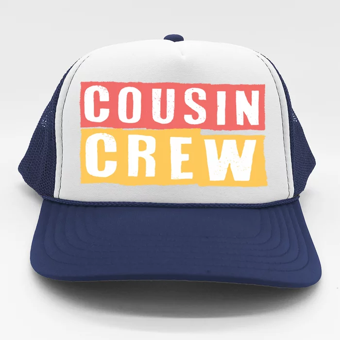 Cousins Crew Big Cousin Crew Best Cousin Big Cousin Crew Gift Trucker Hat