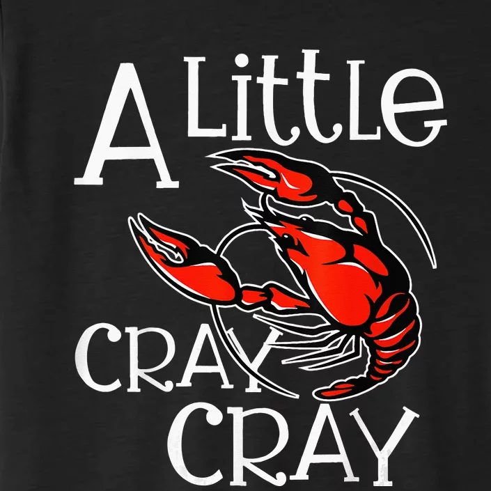 Cajun Crawfish Boil Party A Little Cray Mardi Gras Southern ChromaSoft Performance T-Shirt