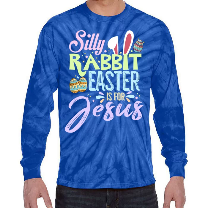 Christians Cute Bunny Silly Rabbit Easter Is For Jesus Great Gift Tie-Dye Long Sleeve Shirt