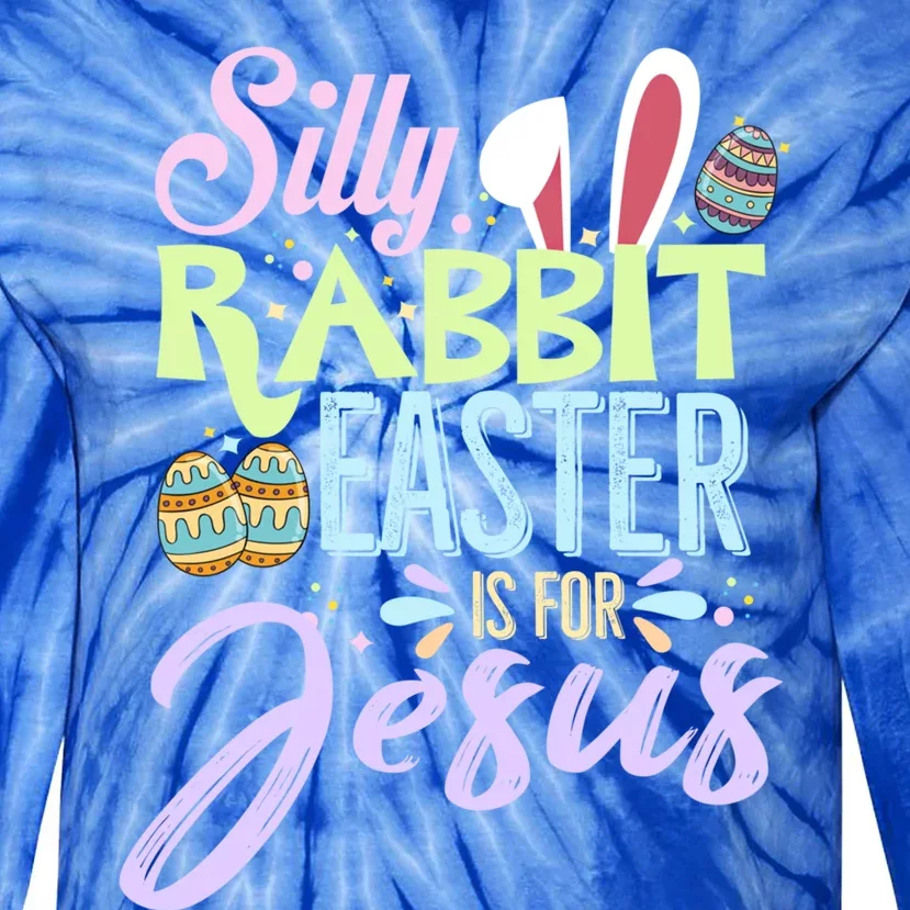 Christians Cute Bunny Silly Rabbit Easter Is For Jesus Great Gift Tie-Dye Long Sleeve Shirt