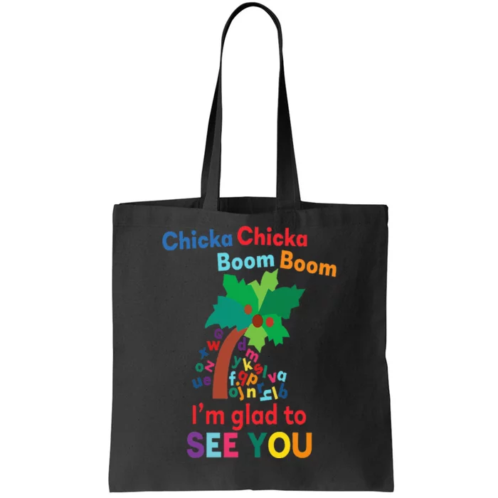 Chicka chicka boom boom i'm glad to see you Tote Bag