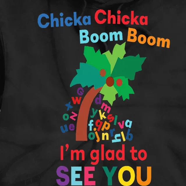 Chicka chicka boom boom i'm glad to see you Tie Dye Hoodie