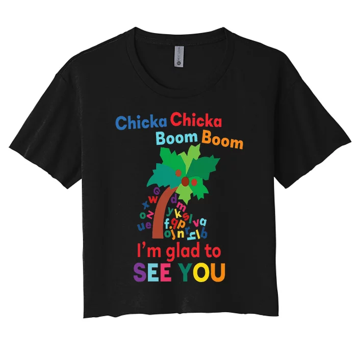 Chicka chicka boom boom i'm glad to see you Women's Crop Top Tee