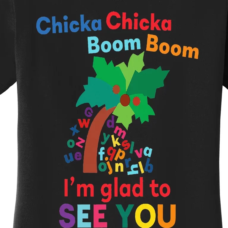 Chicka chicka boom boom i'm glad to see you Women's T-Shirt