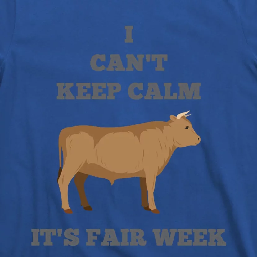 Cattle Cow Bull I Can't Keep Calm Country State Fair Week Cute Gift T-Shirt