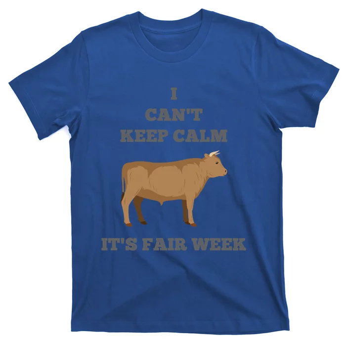 Cattle Cow Bull I Can't Keep Calm Country State Fair Week Cute Gift T-Shirt