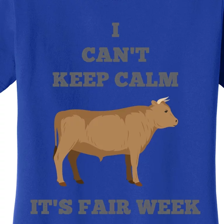 Cattle Cow Bull I Can't Keep Calm Country State Fair Week Cute Gift Women's T-Shirt