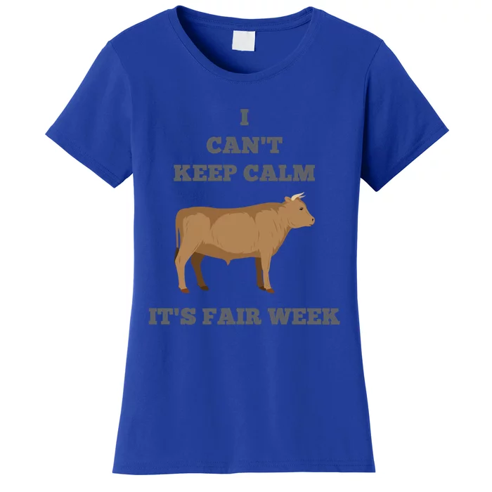 Cattle Cow Bull I Can't Keep Calm Country State Fair Week Cute Gift Women's T-Shirt