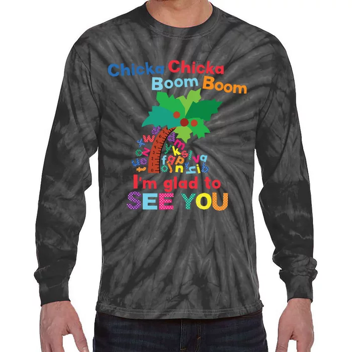 Chicka Chicka Boom Boom Im Glad To See You Tie-Dye Long Sleeve Shirt