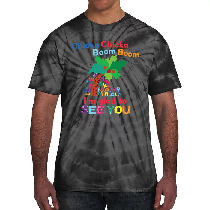 Chicka Chicka Boom Boom Im Glad To See You Tie-Dye T-Shirt