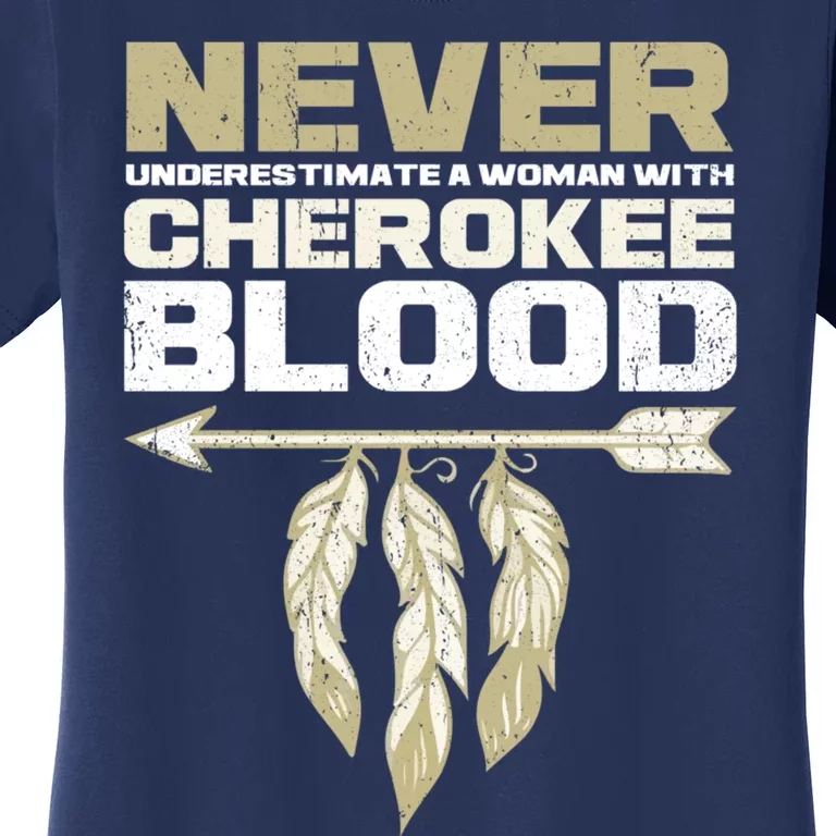 Cool Cherokee Blood Wo Funny Native American Gift For Her Women's T-Shirt