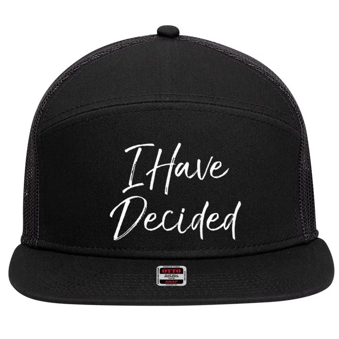 Cute Christian Baptism Gift For New Believers I Have Decided 7 Panel Mesh Trucker Snapback Hat