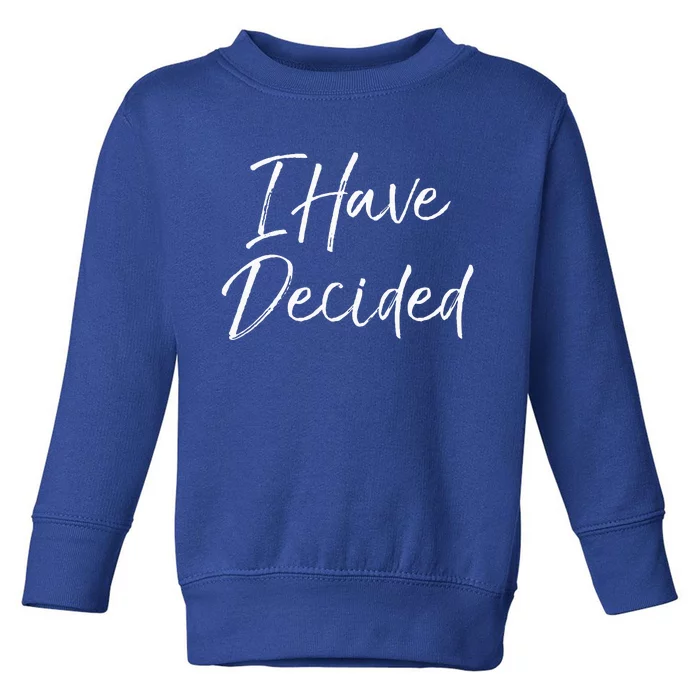 Cute Christian Baptism Gift for New Believers I Have Decided Toddler Sweatshirt