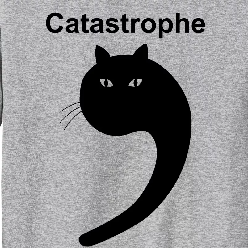 Catastrophe Comma Black Cat Funny Saying Cat As Apostrophe Tall Sweatshirt