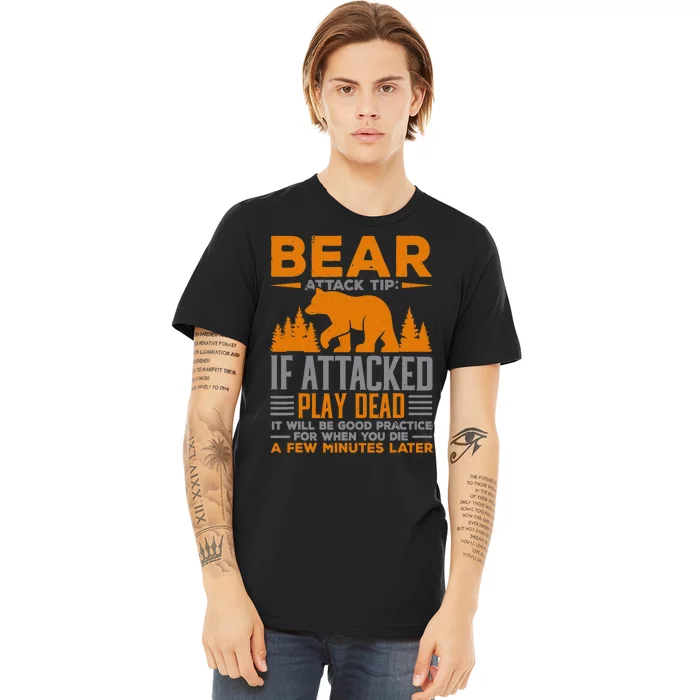 Camping Camper Bear Attack Tip If Attacked Play Dead Premium T-Shirt