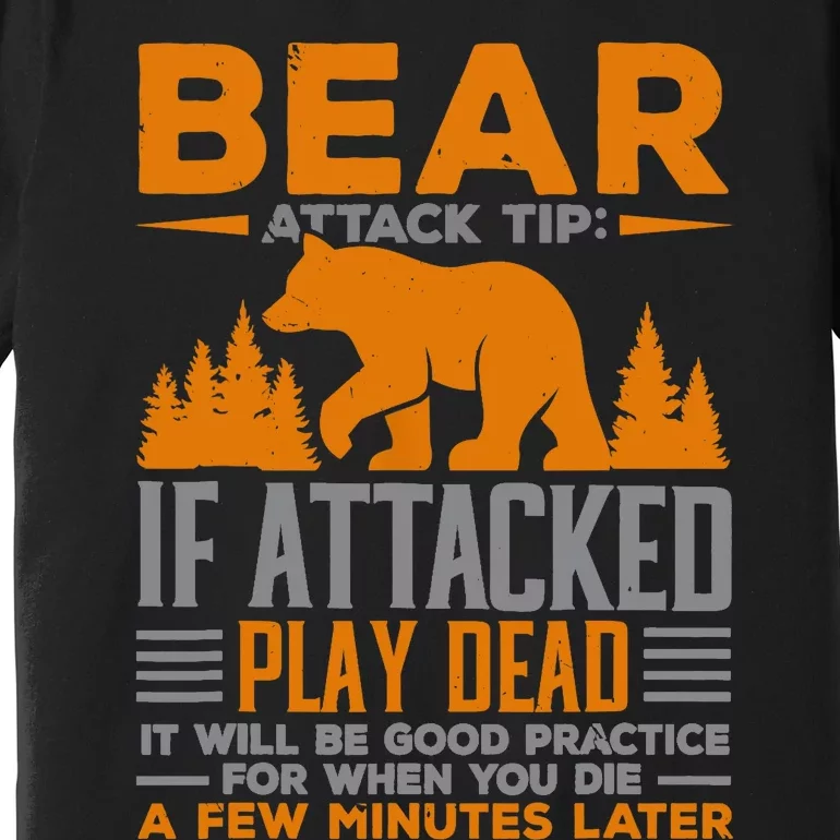 Camping Camper Bear Attack Tip If Attacked Play Dead Premium T-Shirt