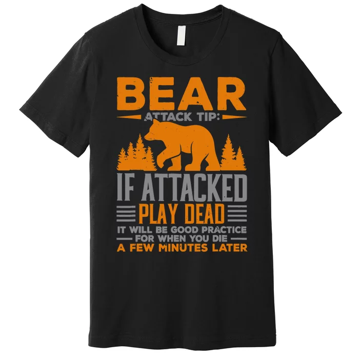 Camping Camper Bear Attack Tip If Attacked Play Dead Premium T-Shirt