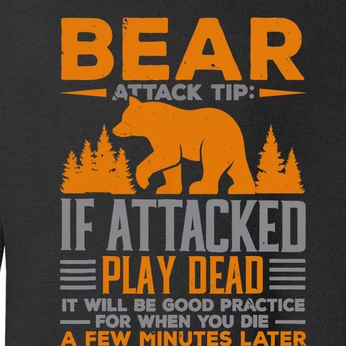 Camping Camper Bear Attack Tip If Attacked Play Dead Toddler Sweatshirt