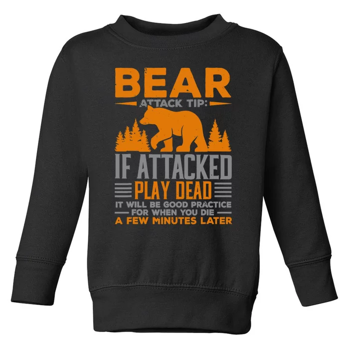 Camping Camper Bear Attack Tip If Attacked Play Dead Toddler Sweatshirt