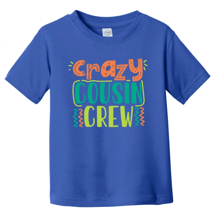 Crazy Cousin Crew Gift Toddler T-Shirt