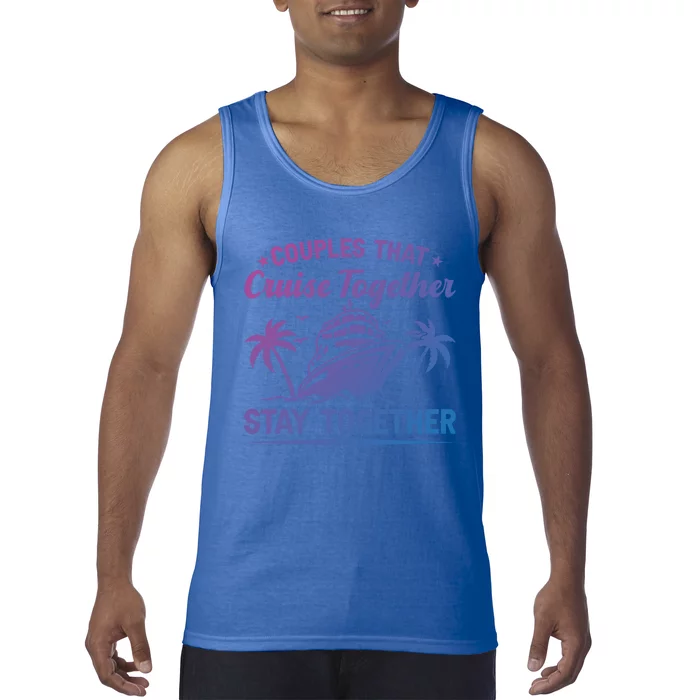 Couple Cruise Couples That Cruise Together Cruising Meaningful Gift Tank Top