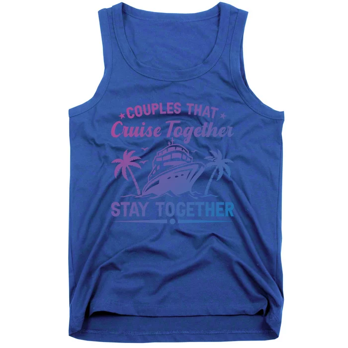 Couple Cruise Couples That Cruise Together Cruising Meaningful Gift Tank Top