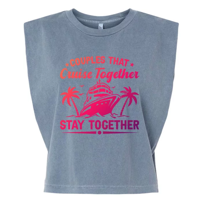 Couple Cruise Couples That Cruise Together Cruising Meaningful Gift Garment-Dyed Women's Muscle Tee