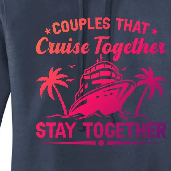 Couple Cruise Couples That Cruise Together Cruising Meaningful Gift Women's Pullover Hoodie