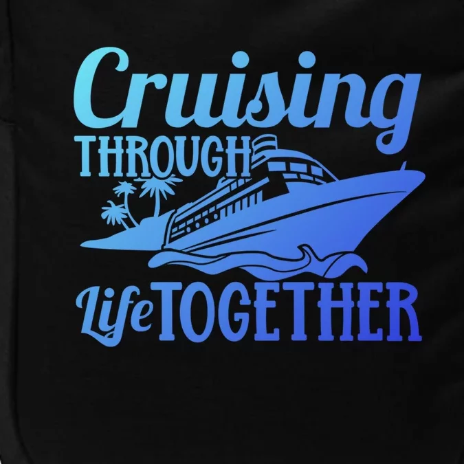 Couple Cruise Cruising Through Life Together Cute Gift Impact Tech Backpack