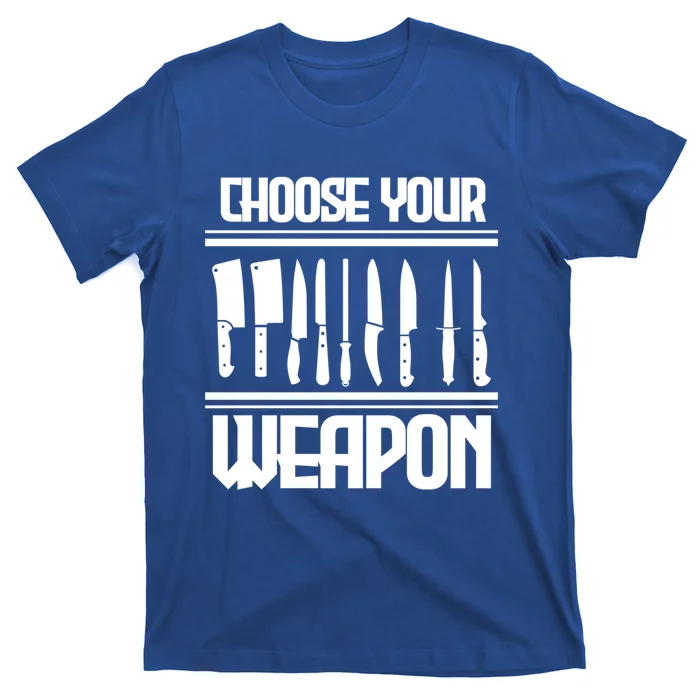 Cooking Chef Cook Knives Funny Choose Your Weapon Gift T-Shirt