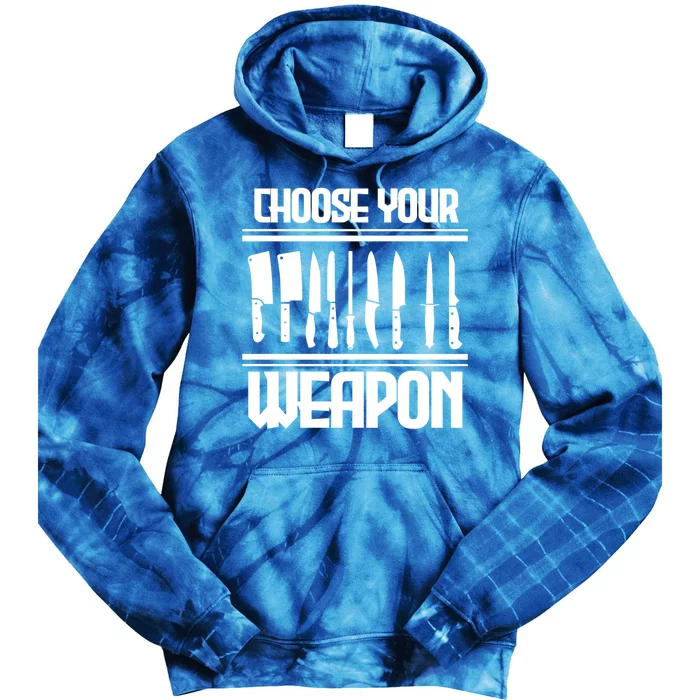 Cooking Chef Cook Knives Funny Choose Your Weapon Gift Tie Dye Hoodie