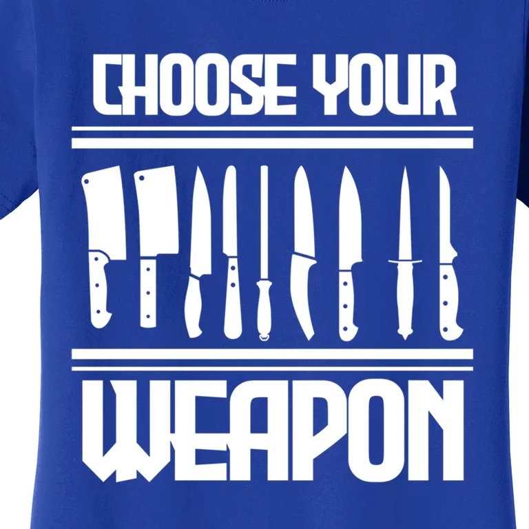 Cooking Chef Cook Knives Funny Choose Your Weapon Gift Women's T-Shirt