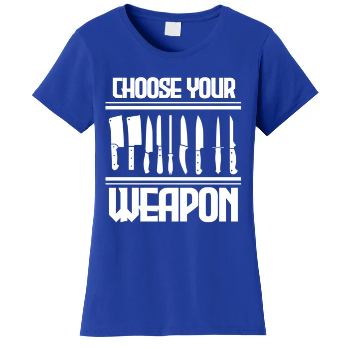 Cooking Chef Cook Knives Funny Choose Your Weapon Gift Women's T-Shirt