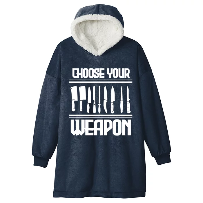 Cooking Chef Cook Knives Funny Choose Your Weapon Gift Hooded Wearable Blanket