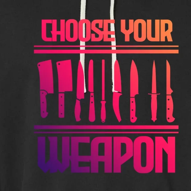 Cooking Chef Cook Knives Funny Choose Your Weapon Cute Gift Garment-Dyed Fleece Hoodie