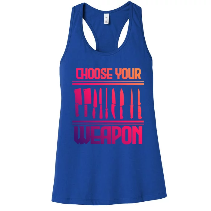 Cooking Chef Cook Knives Funny Choose Your Weapon Cute Gift Women's Racerback Tank