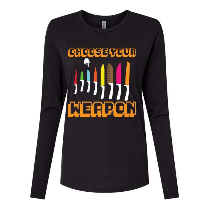 Cooking Chefs Cooks Chefs Sous Chefs Choose Your Weapon Meaningful Gift Womens Cotton Relaxed Long Sleeve T-Shirt