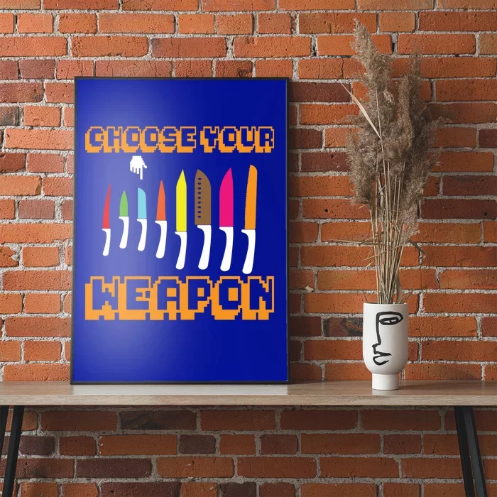 Cooking Chefs Cooks Chefs Sous Chefs Choose Your Weapon Meaningful Gift Poster