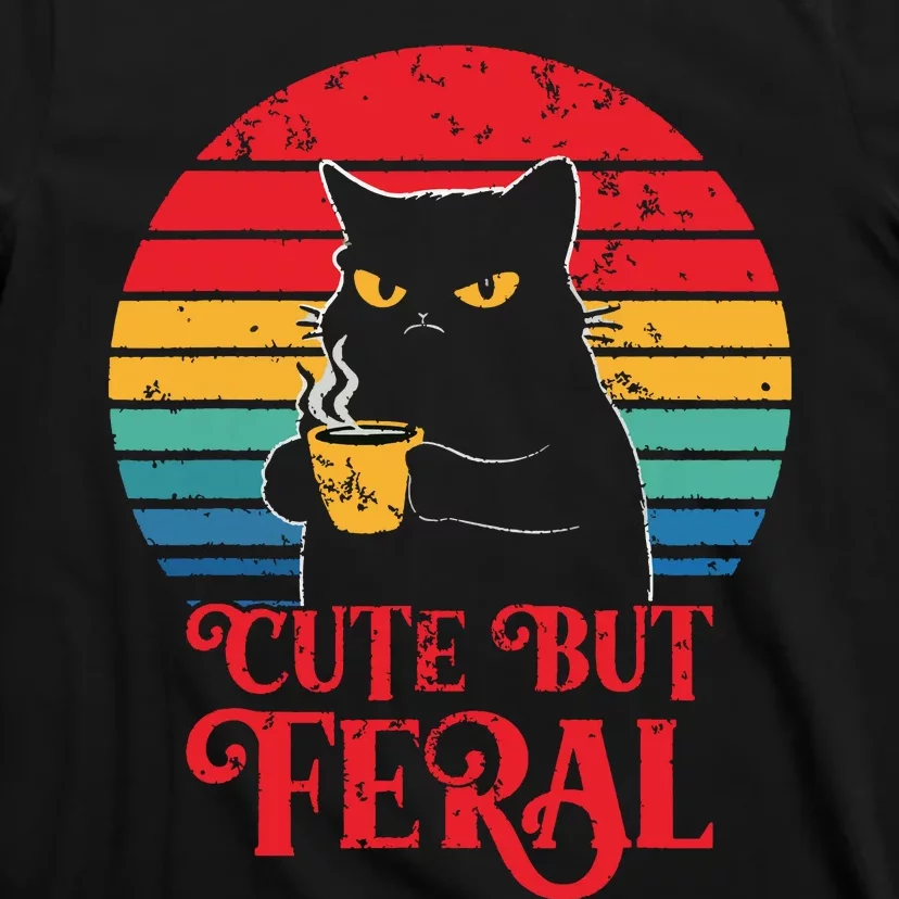 Cute Cat Cute But Feral Coffee Lover Design For Girl Women T-Shirt